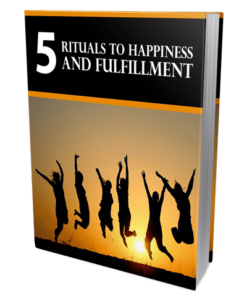 5 Rituals To Happiness and Fulfillment