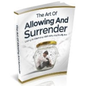 The Art of Allowing and Surrender