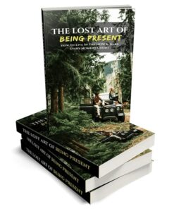 The Lost Art of Being Present