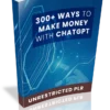 300+ Ways to Make Money with ChatGPT