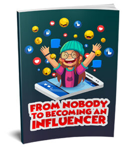 From Nobody To Becoming An Influencer