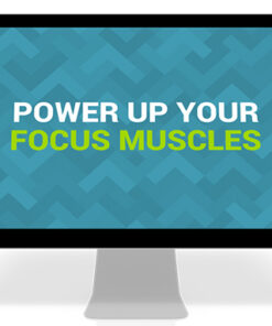 Power Up Your Focus Muscles