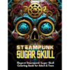 Steampunk Sugar Skull Adult Coloring Book