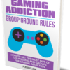 Gaming Addiction Group Ground Rules