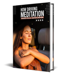 How Driving Meditation Makes You a Safer Driver