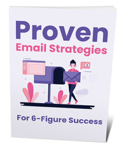 Proven Email Strategies For 6-Figure Success