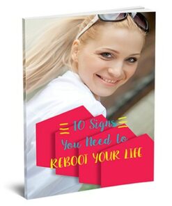 10 Signs You Need To Reboot Your Life