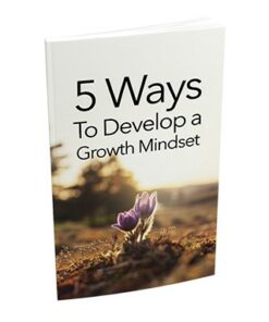 5 Ways To Develop a Growth Mindset