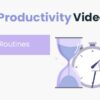 50 Productivity Videos – Daily Routines