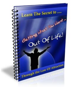 Learn The Secrets To Getting What You Want Out Of Life
