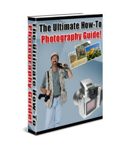 The Ultimate How To Photography Guide